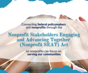 Graphic contains the name of the legislation, "Nonprofit Stakeholders Engaging and Advancing Together" (Nonprofit SEAT) Act